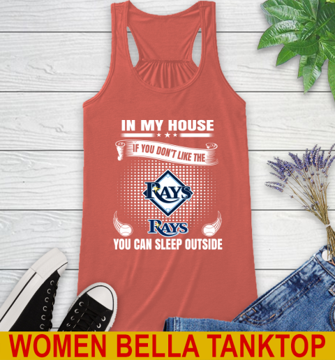 Tampa Bay Rays MLB Baseball In My House If You Don't Like The  Rays You Can Sleep Outside Shirt Racerback Tank 3