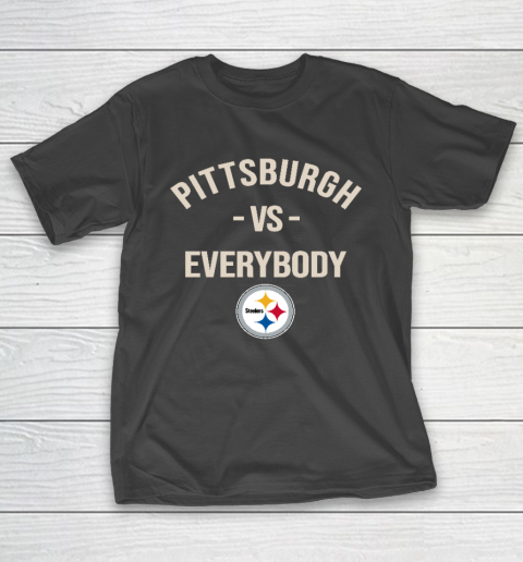 Pittsburgh Steelers Vs Everybody T-Shirt
