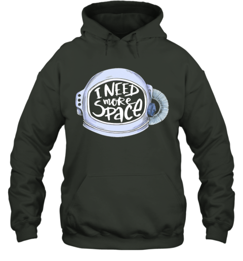 i need more space hoodie