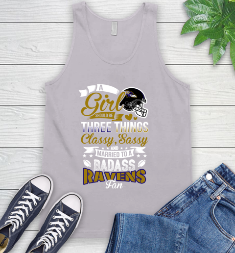 Baltimore Ravens NFL Football A Girl Should Be Three Things Classy Sassy And A Be Badass Fan Tank Top 3
