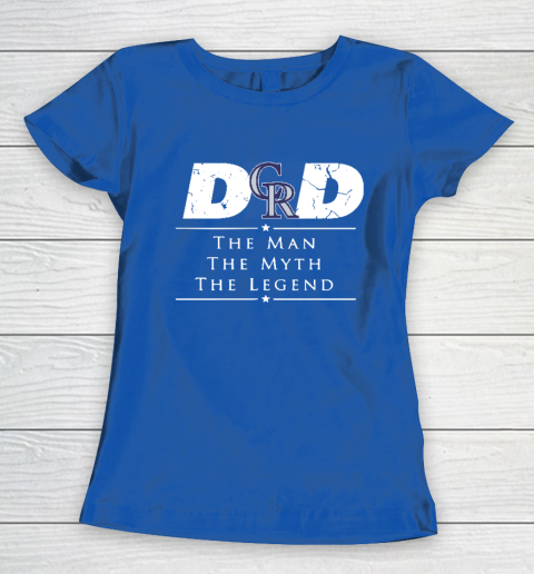 Colorado Rockies MLB Baseball Dad The Man The Myth The Legend Women's T-Shirt 8