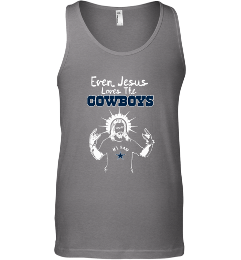 Even Jesus Loves The Cowboys #1 Fan Dallas Cowboys Tank Top