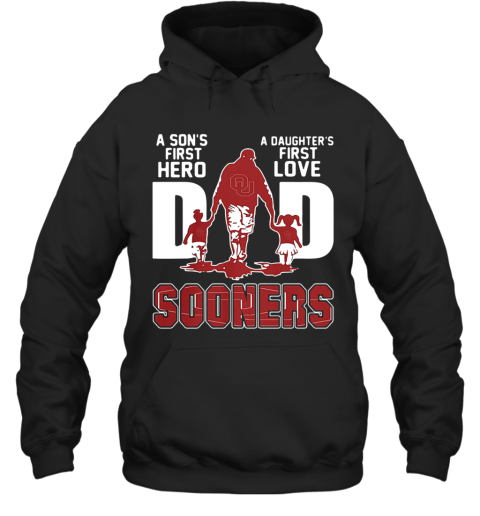 Great A Sons First Hero A Daughters First Love Dad Oklahoma Sooners Happy Fathers Day Hoodie