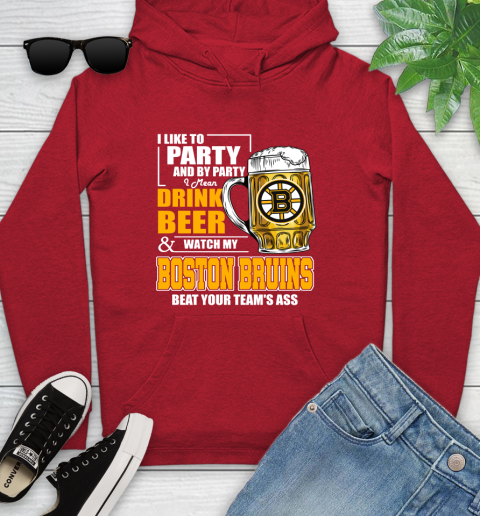 NHL I Like To Party And By Party I Mean Drink Beer And Watch My Boston Bruins Beat Your Team's Ass Hockey Youth Hoodie 12