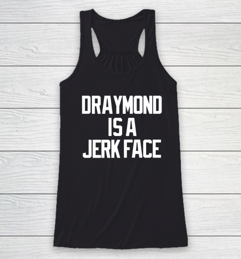 Dave Portnoy Shirt Draymond Is A Jerk Face Racerback Tank