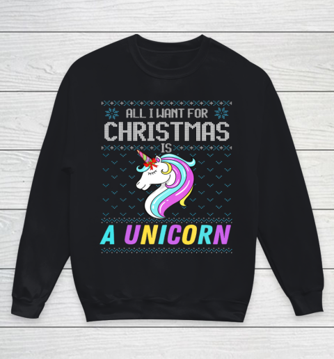 All I Want For Christmas Is A Unicorn Ugly Sweater Xmas Fun Youth Sweatshirt