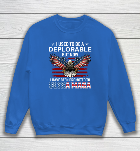 I Used To Be a Deplorable But Now I Have Been Promoted To Ultra Maga Sweatshirt 5