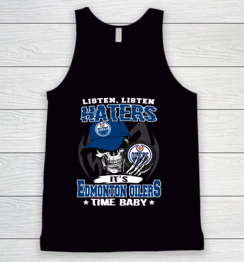 Listen Haters It is OILERS Time Baby NHL Tank Top
