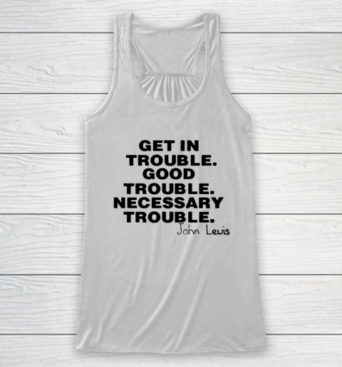 Good Trouble Necessary Trouble John Lewis Racerback Tank