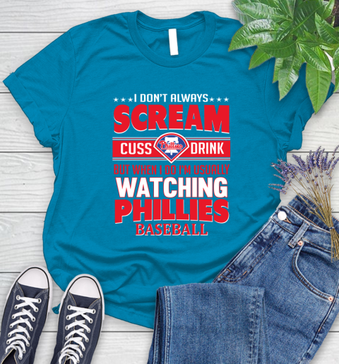 Philadelphia Phillies MLB I Scream Cuss Drink When I'm Watching My Team Women's T-Shirt 10