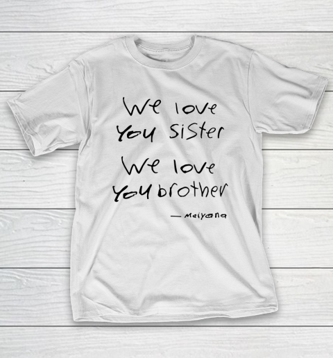 Unamo we love you sister we love you brother T-Shirt