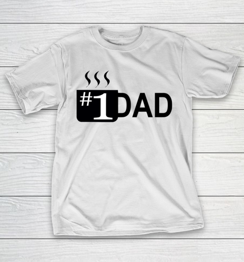 Father's Day Funny Gift Ideas Apparel  1 dad coffee mug T-Shirt