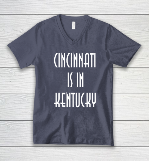 Funny Cincinnati Is In Kentucky V-Neck T-Shirt 6