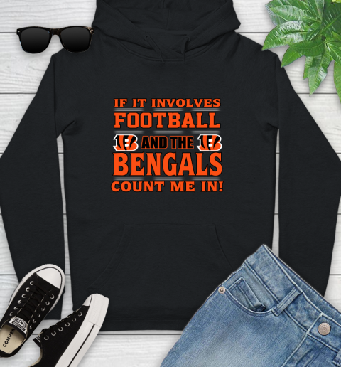 NFL If It Involves Football And The Cincinnati Bengals Count Me In Sports Youth Hoodie 2