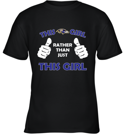 This Ravens Girl Rather Than Just This Girl Youth T-Shirt