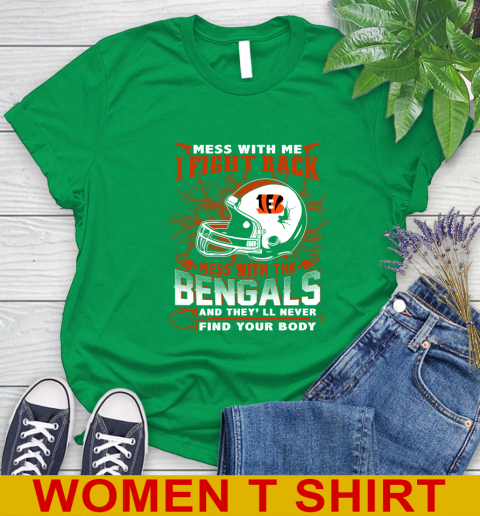NFL Football Cincinnati Bengals Mess With Me I Fight Back Mess With My Team And They'll Never Find Your Body Shirt Women's T-Shirt 7