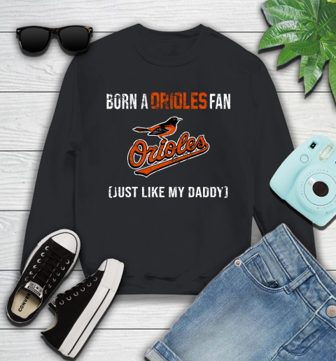 MLB Baseball Baltimore Orioles Loyal Fan Just Like My Daddy Shirt Youth Sweatshirt