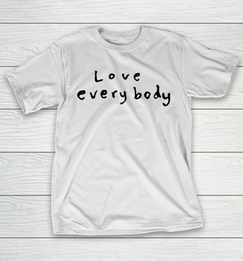 Love everybody T-Shirt