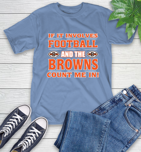 NFL If It Involves Football And The Cleveland Browns Count Me In Sports T-Shirt 11