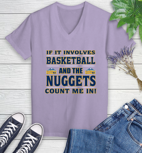 NBA If It Involves Basketball And Denver Nuggets Count Me In Sports Women's V-Neck T-Shirt 14