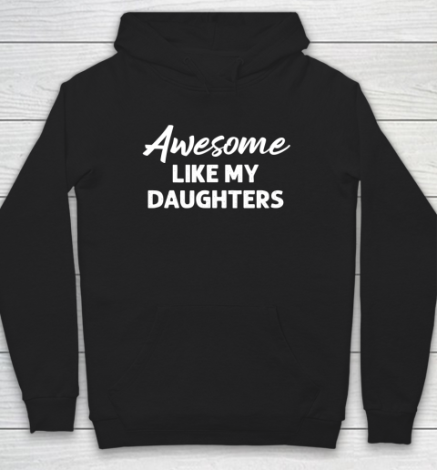 Awesome Like My Daughters Funny Dad Father's Day Hoodie