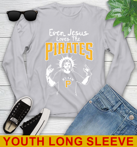 Pittsburgh Pirates MLB Baseball Even Jesus Loves The Pirates Shirt Youth Long Sleeve 5