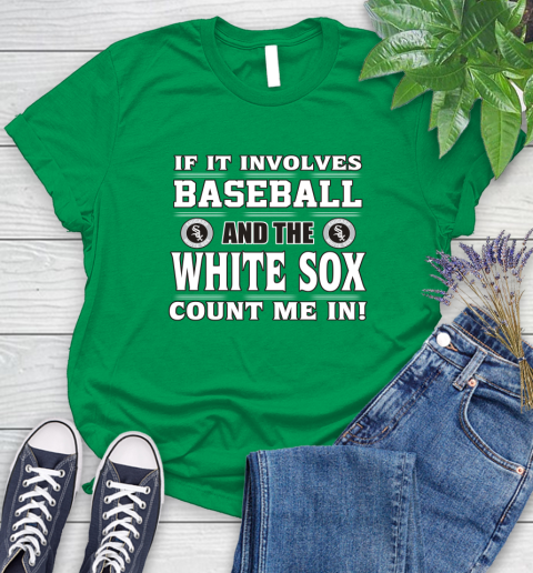 MLB If It Involves Baseball And The Chicago White Sox Count Me In Sports Women's T-Shirt 6