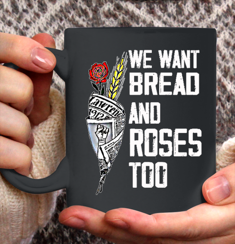 We Want Bread And Roses Too Political Slogan Ceramic Mug 11oz