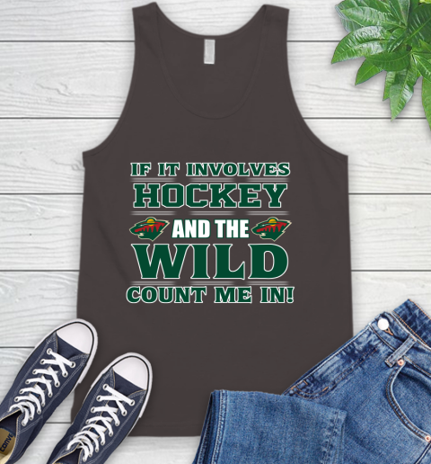 NHL If It Involves Hockey And The Minnesota Wild Count Me In Sports Tank Top 7