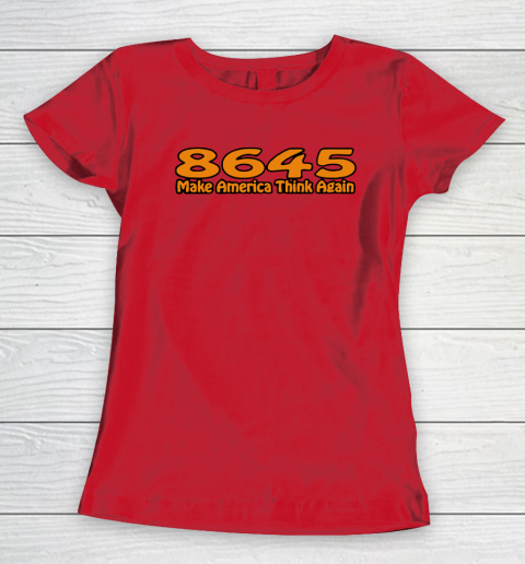 86 45 Make America Think Again Women's T-Shirt 10