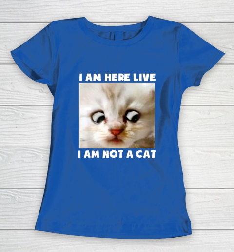 I Am Here Live I Am Not A Cat Funny Lawyer Cat Meme Women S T Shirt Tee For Sports