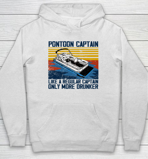 Pontoon Captain Like A Regular Captain Only More Drunker Hoodie