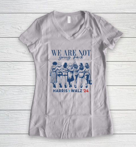We Are Not Going Back Kamala Harris Waltz 24 Madam President Women's V-Neck T-Shirt