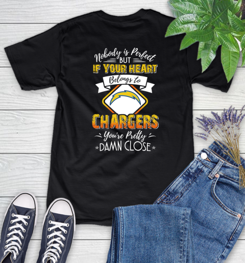 NFL Football Los Angeles Chargers Nobody Is Perfect But If Your Heart Belongs To Chargers You're Pretty Damn Close Shirt Women's T-Shirt