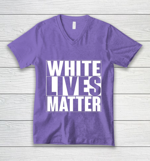 White Lives Matter Tshirt V-Neck T-Shirt 8