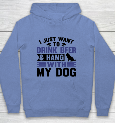 Beer Lover Funny Shirt I Just Want To Drink Beer And Hang With My Dog  Humour Funny with Black Dog Youth Hoodie 7