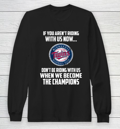 MLB Minnesota Twins Baseball We Become The Champions Long Sleeve T-Shirt
