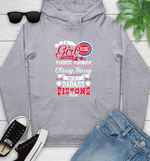 Detroit Pistons NBA A Girl Should Be Three Things Classy Sassy And A Be Badass Fan Youth Hoodie 6