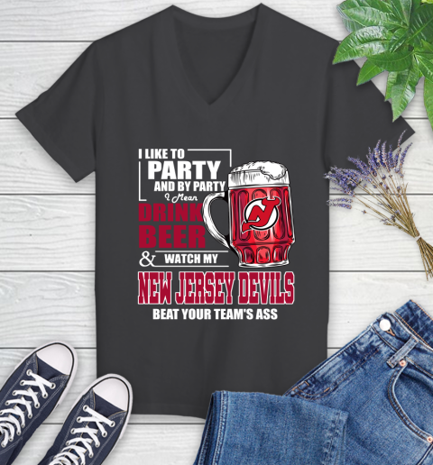 NHL I Like To Party And By Party I Mean Drink Beer And Watch My New Jersey Devils Beat Your Team's Ass Hockey Women's V-Neck T-Shirt - Image 9