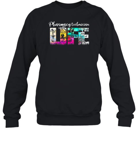 Pharmacy Technician Life Sweatshirt