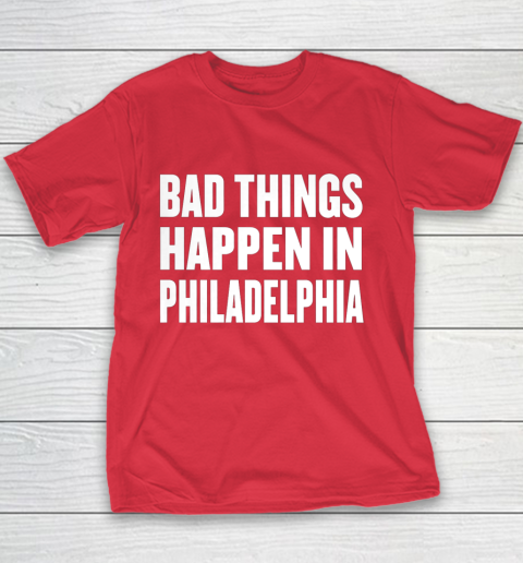 Bad Things Happen In Philadelphia Shirt Trump Quote Debate Youth T-Shirt 7
