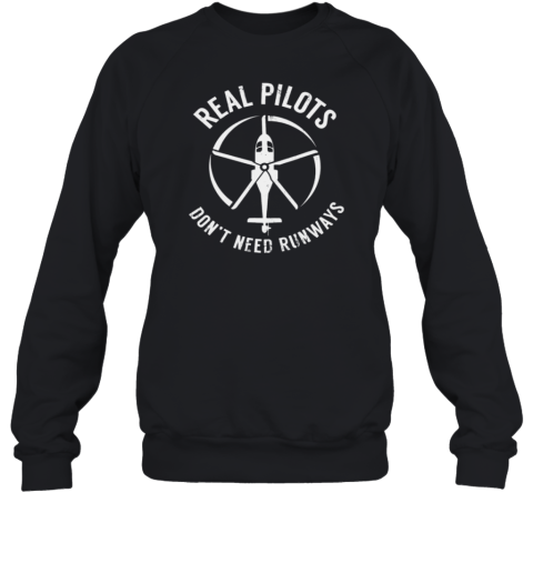 Real Pilots Don't Need Runways Sweatshirt