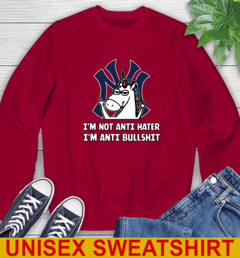 New York Yankees MLB Baseball Unicorn I'm Not Anti Hater I'm Anti Bullshit Sweatshirt 7