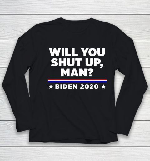 Joe Biden 2020 Will You Shut Up Man Youth Long Sleeve