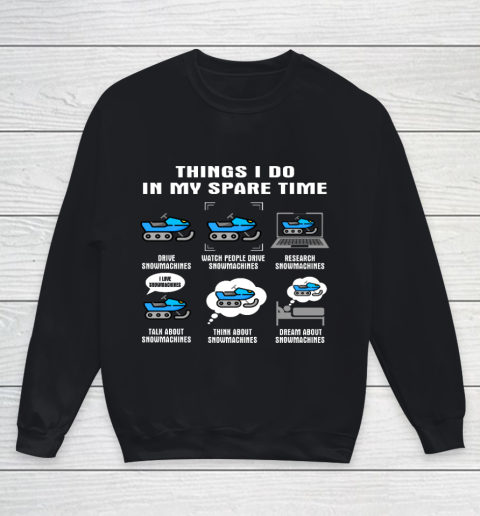 6 Things I Do In My Spare Time Snowmachine Youth Sweatshirt