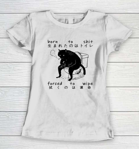 Born To Shit Forced To Wipe Cat Japanese Women's T-Shirt