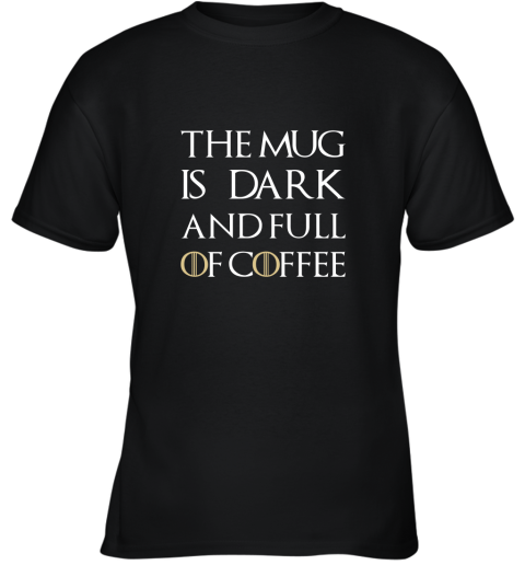 The Mug Is Dark And Full Of Coffee  Coffee Mug Youth T-Shirt