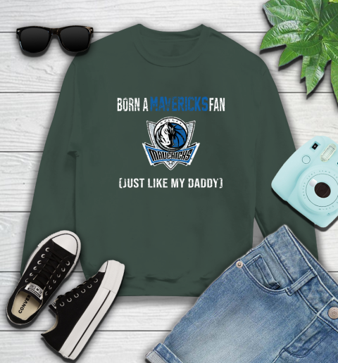 NBA Dallas Mavericks Loyal Fan Just Like My Daddy Basketball Shirt Sweatshirt 12