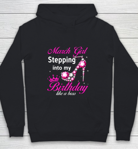 March Girl Stepping Into My Birthday Like A Boss Birthday Youth Hoodie