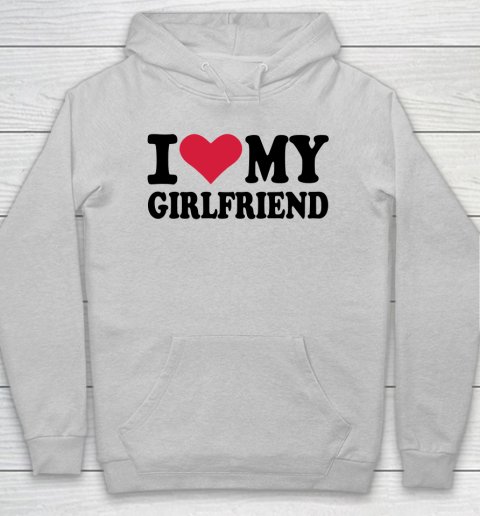 I Heart My Girlfriend  I Love My Girlfriend Funny Hoodie 4